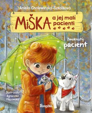 Kniha: Miška a jej malí pacienti 3: Zmoknutý pacient - 1. vydanie - Aniela Cholewinska-Szkoliková