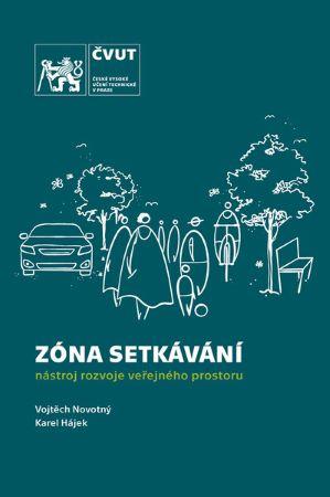 Kniha: Zóna setkávání - nástroj rozvoje veřejného prostoru - Karel Hájek, Vojtěch Novotný