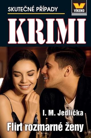 Kniha: Krimi 2/2023 Flirt rozmarné ženy - Skutečné případy - 1. vydanie - Ivan Milan Jedlička