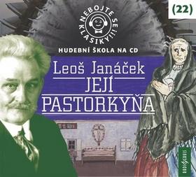 Médium CD: Nebojte se klasiky! 22 Leoš Janáček Její pastorkyňa - Hudební škola na CD - 1. vydanie - Leoš Janáček