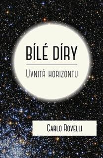 Kniha: Bílé díry - Uvnitř horizontu - Carlo Rovelli