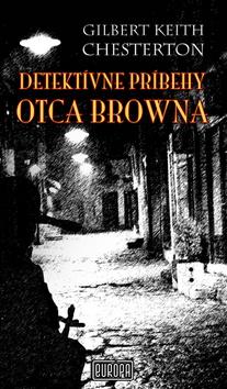 Kniha: Detektívne príbehy otca Browna - Gilbert Keith Chesterton