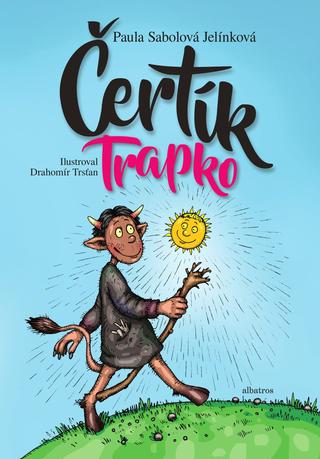 Kniha: Čertík Trapko - 1. vydanie - Paula Sabolová Jelínková, Drahomír Trsťan