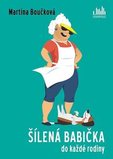 Kniha: Šílená babička do každé rodiny - Martina Boučková