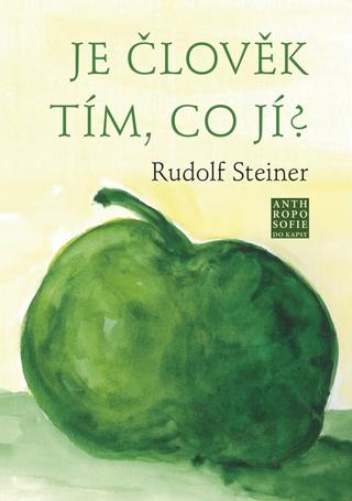 Kniha: Je člověk tím, co jí? - 1. vydanie - Rudolf Steiner