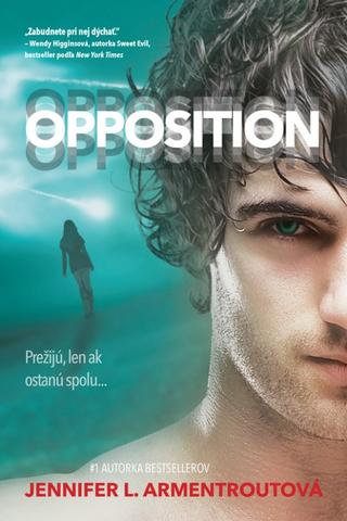 Kniha: Opposition – Prežijú, len ak ostanú spolu... - 1. vydanie - Jennifer L. Armentrout