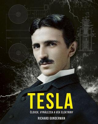 Kniha: Tesla: Človek, vynálezca a vek elektriny - 1. vydanie - Richard Gunderman