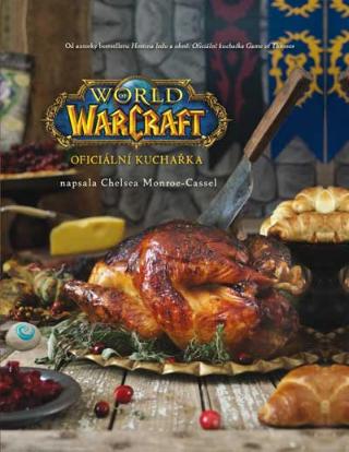 Kniha: World of WarCraft - Oficiální kuchařka - 1. vydanie - Chelsea Monroe-Cassel