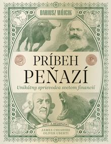 Kniha: Príbeh peňazí: Unikátny sprievodca svetom financií - 1. vydanie - Dariusz Wojcik