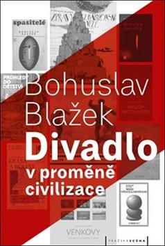 Kniha: Divadlo v proměně civilizace - Bohuslav Blažek