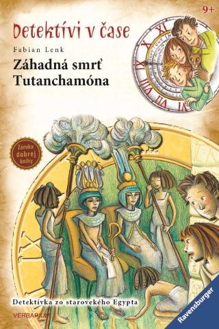 Kniha: Detektívi v čase: Záhadná smrť Tutanchamóna - Detektívi v čase 9 - 1. vydanie - Fabian Lenk