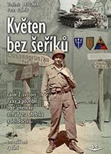 Kniha: Květen bez šeříků - Závěr 2. světové války a poslední boje americké armády na Chebsku a Sokolovsku - Pavel Olšmíd; Vladimír Bruzeňák