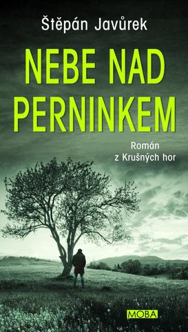 Kniha: Nebe nad Perninkem - Román z Krušných hor - 1. vydanie - Štěpán Javůrek
