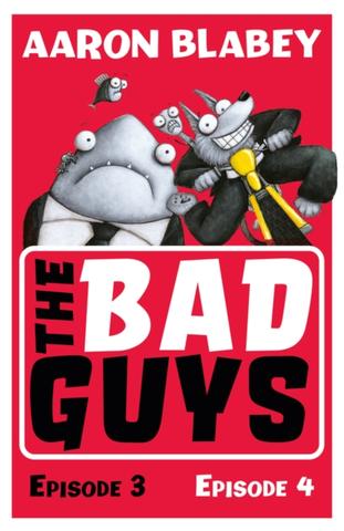 Kniha: The Bad Guys: Episode 3&4 - Aaron Blabey