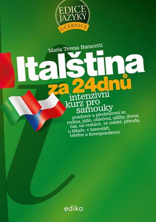Kniha: Italština za 24 dnů - Intenzivní kurz pro samouky - 4. vydanie - Maria Teresa Baracetti