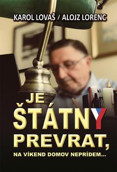 Kniha: Je štátny prevrat, na víkend neprídem... - 1. vydanie - Karol Lovaš, Alojz Lorenc