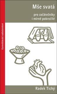 Kniha: Mše svatá pro začátečníky i mírně pokročilé - Radek Tichý