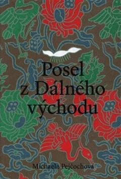 Kniha : Posel z Dálného východu - Vojtěch Chytil a sběratelství moderní čínské tušové malby v meziválečném Českosl