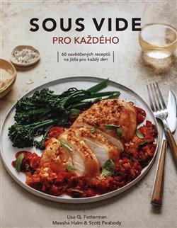 Kniha: Sous vide pro každého - 60 osvědčených receptů na jídla pro každý den - Lisa Q. Fetterman