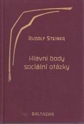 Kniha: Hlavní body sociální otázky - jako životní nutnost pro přítomnost i budoucnost - Rudolf Steiner