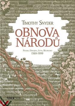 Kniha : Obnova národů - Polsko, Ukrajina, Litva, Bělorusko 1569–1999 - 1. vydanie