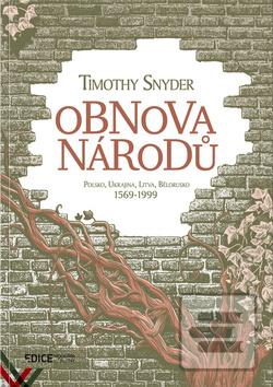 Kniha: Obnova národů - Polsko, Ukrajina, Litva, Bělorusko 1569–1999 - 1. vydanie - Timothy Snyder
