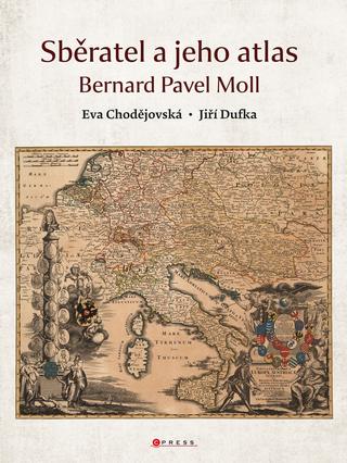 Kniha: Sběratel a jeho atlas - Bernard Pavel Moll - 1. vydanie - Eva Chodějovská, Jiří Dufka