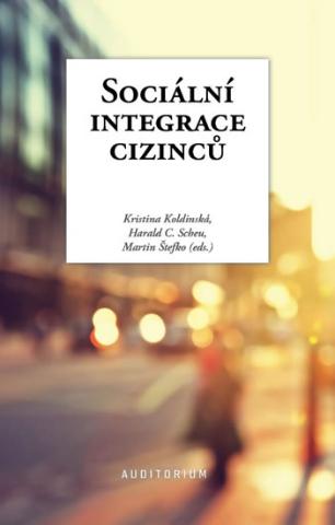 Kniha: Sociální integrace cizinců - 1. vydanie - Kristina Koldinská, Martin Štefko