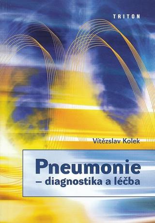 Kniha: Pneumonie - diagnostika a léčba - 1. vydanie - Vítězslav Kolek