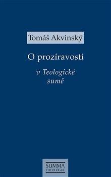 Kniha: O prozíravosti v Teologické sumě - Tomáš Akvinský