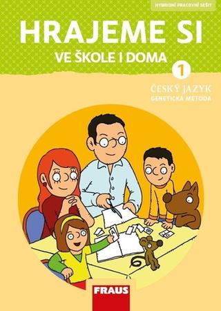 Kniha: Hrajeme si ve škole i doma Český jazyk 1 genetická metoda - Pracovní učebnice pro 1. ročník ZŠ - Lenka Syrová