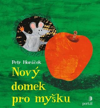 Kniha: Nový domek pro myšku - Petr Horáček