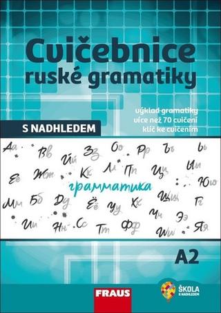 Kniha: Cvičebnice ruské gramatiky s nadhledem A2 - 1. vydanie - Anastasija Sokolova, Oxana Truhlářová