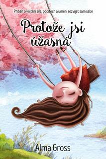 Kniha: Protože jsi úžasná - Alma Grossová