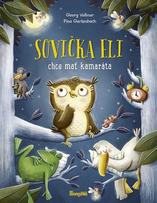 Kniha: Sovička Eli chce mať kamaráta - 1. vydanie - Georg Vollmer, Pina Gertenbach