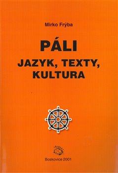 Kniha: Páli - jazyk, texty, kultura - 1. vydanie - Mirko Frýba