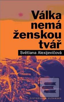 Kniha: Válka nemá ženskou tvář - Svetlana Alexijevič