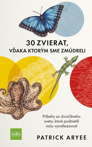 Kniha: 30 zvierat, vďaka ktorým sme zmúdreli - Príbehy zo živočíšneho sveta, ktoré podnietili našu vynaliezavosť - 1. vydanie - Patrick Aryee