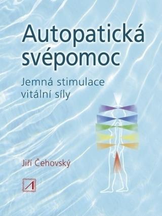 Kniha: Autopatická svépomoc - Jemná stimulace vitální síly - Jemná stimulace vitální síly - 1. vydanie - Jiří Čehovský