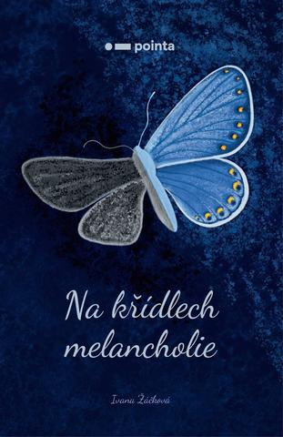 Kniha: Na křídlech melancholie - 1. vydanie - Ivana Žáčková