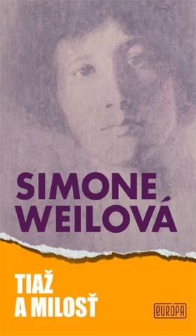 Kniha: Tiaž a milosť - 1. vydanie - Simone Weilová