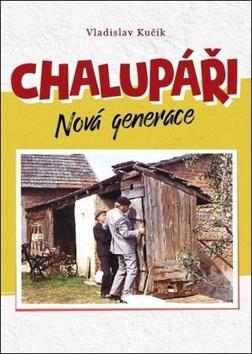 Kniha: Chalupáři Nová generace - 1. vydanie - Vladislav Kučík