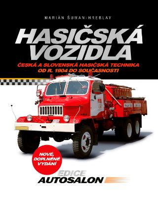 Kniha: Hasičská vozidla - Česká a slovenská hasičská technika od roku 1904 do současnosti - 2. vydanie - Marián Šuman-Hreblay