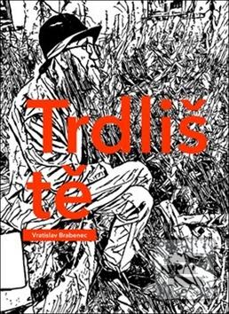 Kniha: Trdliště - Vratislav Brabenec