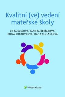 Kniha: Kvalitní (ve) vedení mateřské školy - Zora Syslová; Irena Borkovcová; Sandra Bejdáková