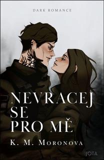 Kniha: Nevracej se pro mě - K. M. Moronova