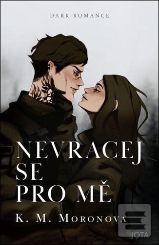 Kniha: Nevracej se pro mě - K. M. Moronova