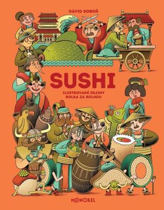 Kniha: Sushi – ilustrované dejiny rolka za rolkou - Dávid Soboň