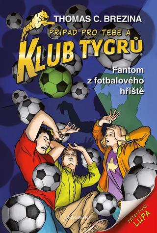 Kniha: Klub Tygrů - Fantom z fotbalového hřiště - 2. vydanie - Thomas C. Brezina