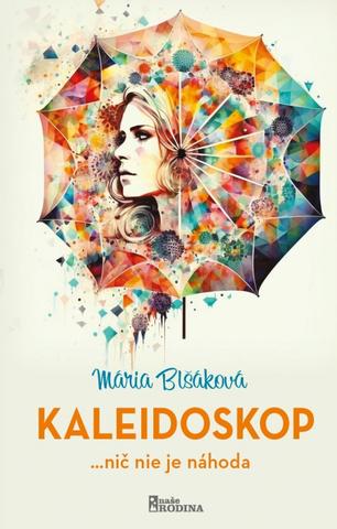 Kniha: Kaleidoskop - 1. vydanie - Mária Blšáková